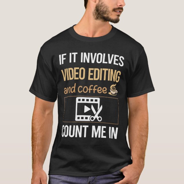 Love Coffee Video Editing Editor T-Shirt (Front)