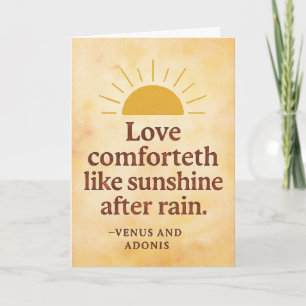 Love comforteth like sunshine after rain card