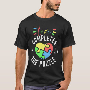 Love Completes The Puzzle Autism Awareness Quote S T-Shirt
