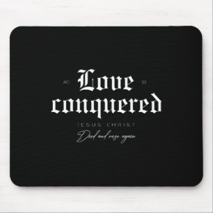 Love Conquered Jesus Christ Died And Rose Again Mouse Pad