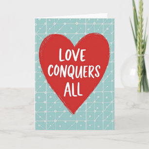 Love Conquers All Heartfelt Card