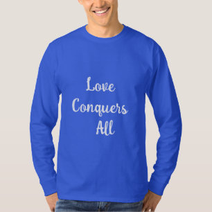 Love Conquers All Inspirational Graphic T-Shirt