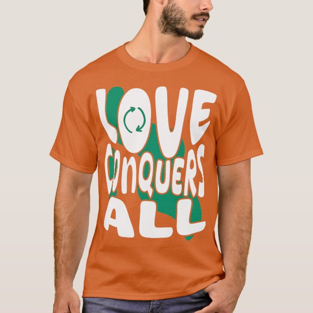 love conquers all T-Shirt (Front)