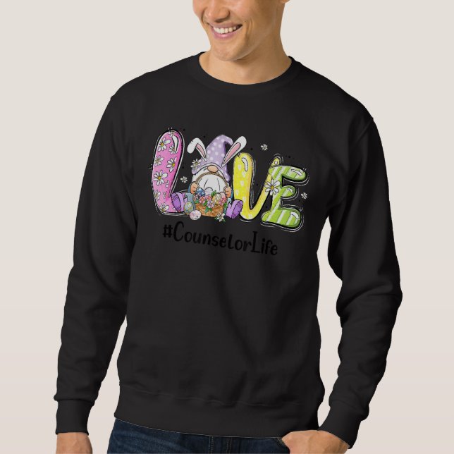 Love Counsellor Life Life Funny Easter Day Bunny E Sweatshirt (Front)