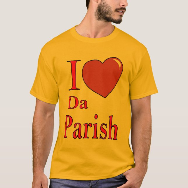 Love Da PArish T-Shirt (Front)