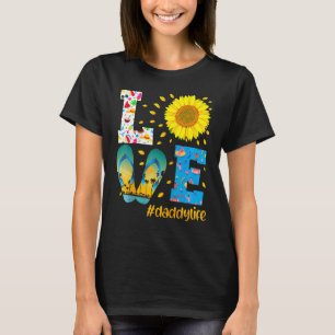 Love Daddy Life Flip Flops Sunflower Summer 1 T-Shirt