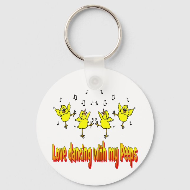 LOVE DANCING WITH MY PEEPS GIFTS KEY RING (Front)