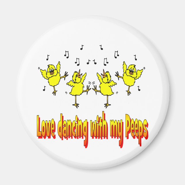 LOVE DANCING WITH MY PEEPS GIFTS MAGNET (Front)