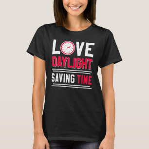 Love Daylight Saving Time Spring Break Fall Season T-Shirt