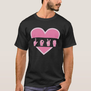love deaf speach Sign Language Teachers Interprete T-Shirt