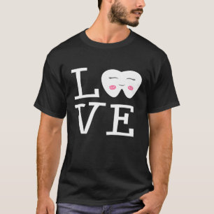 Love Dental Assitant Hygienist Tooth Women T-Shirt