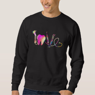 Love Dentist Dental Hygienist Tools Tie Dye Art To Sweatshirt