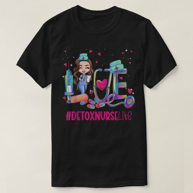 Love Detox Nurse Life Tie Dye Funny  T-Shirt (Design Front)