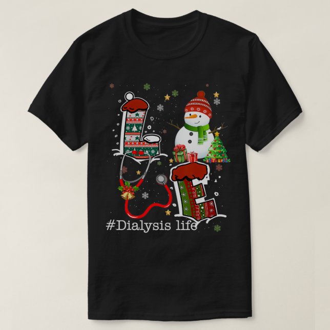 Love Dialysis Life Snowman Christmas For Nurse Nur T-Shirt (Design Front)