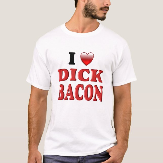 LOVE DICK BACON T-Shirt (Front)