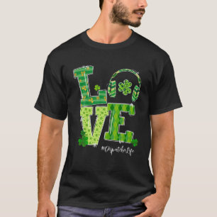 Love Dispatcher Life Happy St Patrick's Day Clover T-Shirt