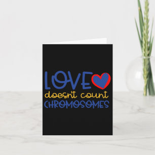 Love Doesn't Count Chromosomes Down Syndrome Aware Card