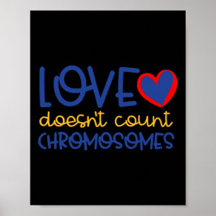 Love Doesn't Count Chromosomes Down Syndrome Aware Poster