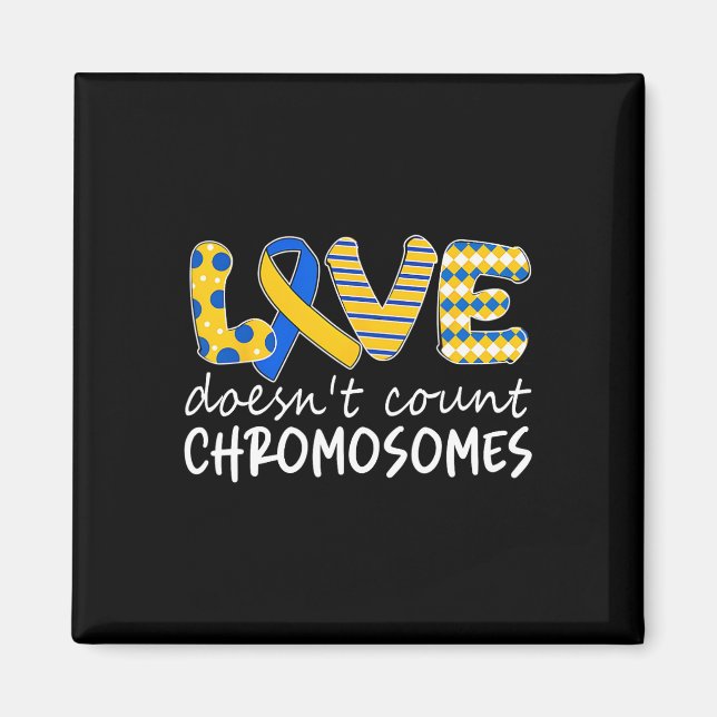 Love Doesn't Count Chromosomes T21 Down Syndrome A Magnet (Front)