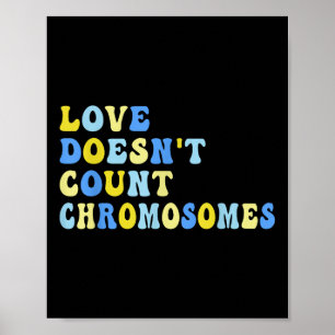 Love Doesnt Count Chromosomes T21 Down Syndrome Aw Poster