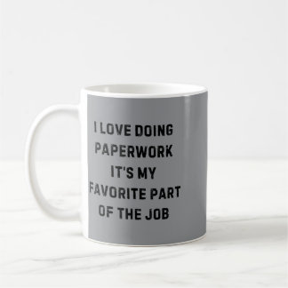 Love Doing Paperwork Favourite Part White Lie Part Coffee Mug