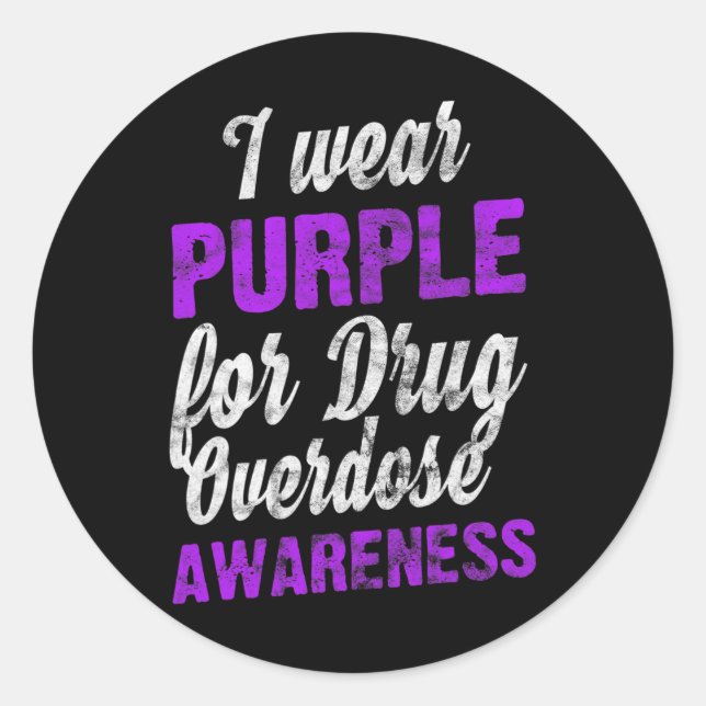 Love Drug Overdose Awareness I Wear Purple Pun  Classic Round Sticker (Front)