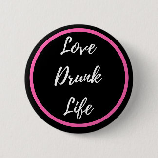 Love Drunk Life button