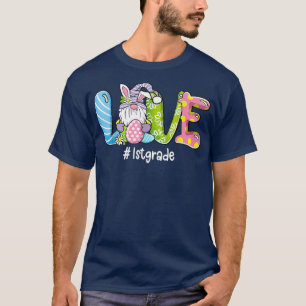 Love Easter 1st Grade Gnomes Teacher Bunny Happy E T-Shirt