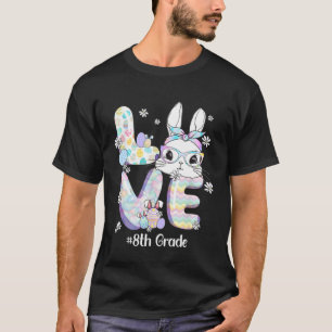 Love Easter 8th Grade Teacher Bunny Cute Face Happ T-Shirt