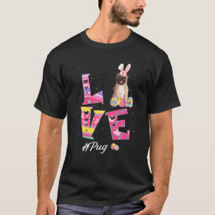 Love Easter Pug Bunny Ears Funny Dog Lovers T-Shirt