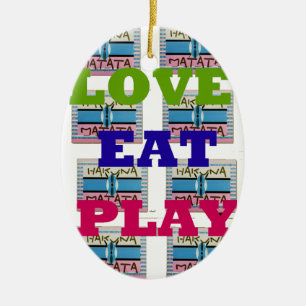 Love Eat Play Hakuna Matata Art Print Ceramic Tree Decoration