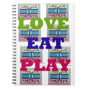 Love Eat Play Hakuna Matata Art Print Spiral Notebook
