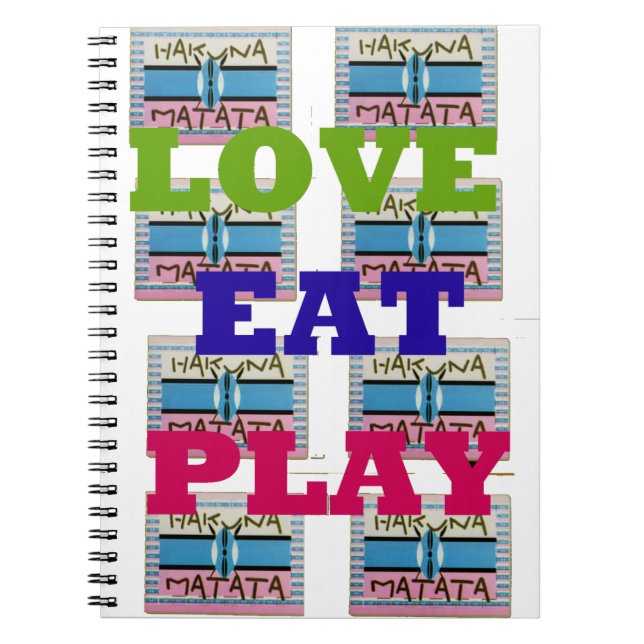 Love Eat Play Hakuna Matata Art Print Spiral Notebook (Front)