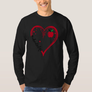 Love Educator Life Apple Heart Teacher Appreciatio T-Shirt