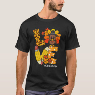 Love Educator Life Turkey Leopard Thanksgiving Fal T-Shirt