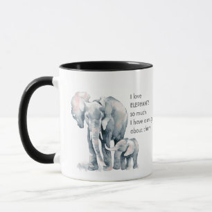 Love ELEPHANTS so much I  So Much Fun Quote  Mug