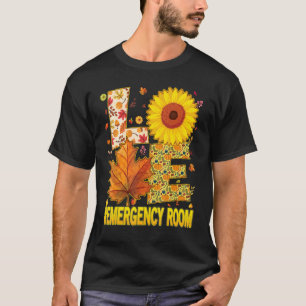 Love Emergency Room Nurse Scrubs Thanksgiving Sunf T-Shirt