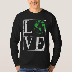 Love Environment Nature Planet Earth T-Shirt