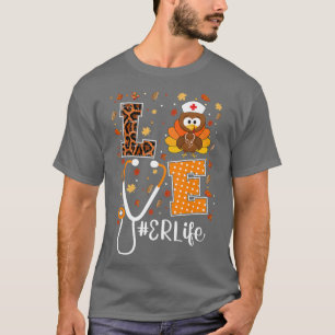 Love ER Life Nurse Turkey Stethoscope Thanksgiving T-Shirt
