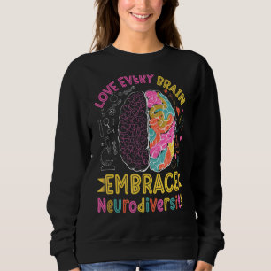 Love Every Brain Embrace Neurodiversity Colourful  Sweatshirt