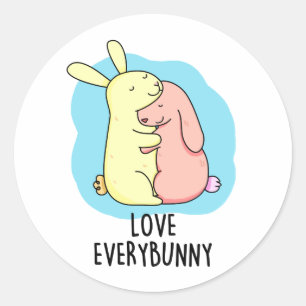 Love Every Bunny Funny Rabbit Pun  Classic Round Sticker