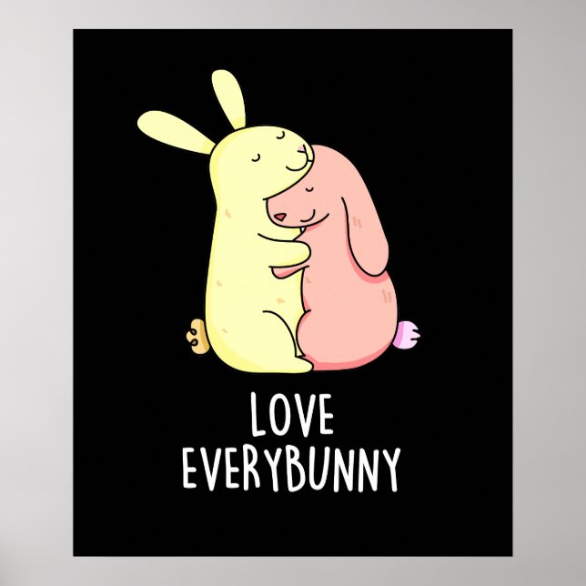 Love Every Bunny Funny Rabbit Pun Dark BG Poster (Front)