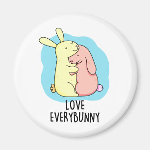 Love Every Bunny Funny Rabbit Pun  Magnet