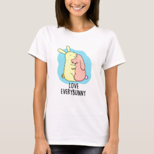 Love Every Bunny Funny Rabbit Pun  T-Shirt