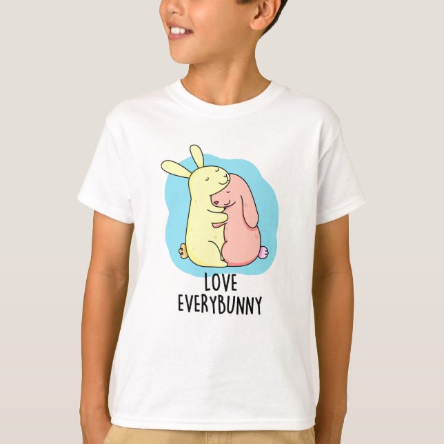 Love Every Bunny Funny Rabbit Pun  T-Shirt (Front)