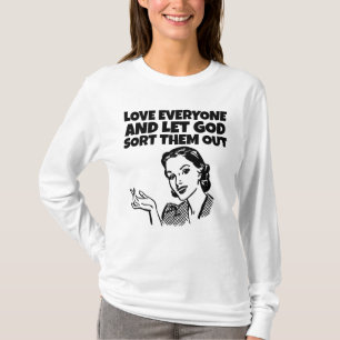 LOVE EVERYONE LET GOD SORT THEM OUT LADIES T-Shirt