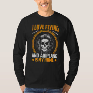 Love Flying Aeroplane Is My Home  Pilot Aviation G T-Shirt