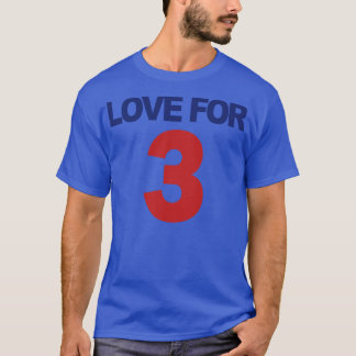 LOVE FOR 3 2 T-Shirt