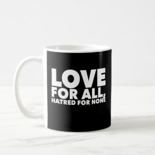 Love For All Hatred For None  Coffee Mug
