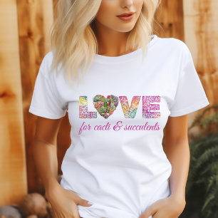 Love For Cacti And Succulents T-Shirt